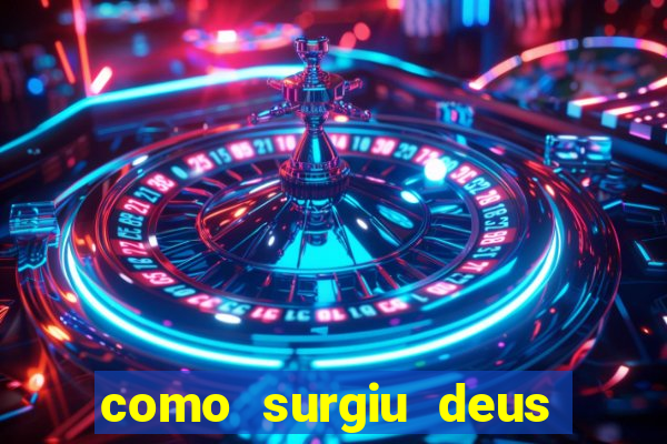 como surgiu deus segundo o espiritismo